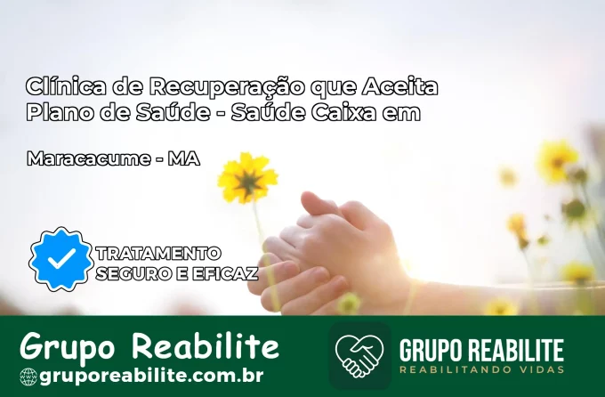 Clínica de Recuperação Saúde Caixa em Maracaçumé – MA | Cobertura 100%