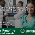 Clínica de Recuperação Saúde Caixa em Maracanaú – CE | Cobertura 100%