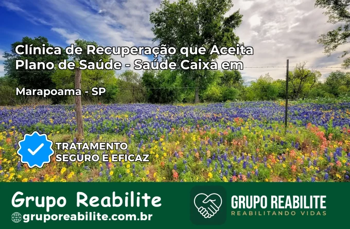 Clínica de Recuperação Saúde Caixa em Marapoama – SP | Cobertura 100%