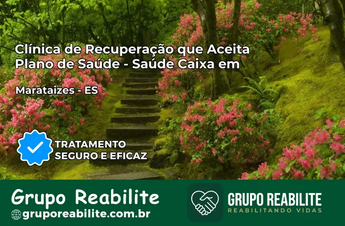Clínica de Recuperação Saúde Caixa em Marataízes – ES | Cobertura 100%