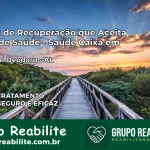 Clínica de Recuperação Saúde Caixa em Marechal Deodoro – AL | Cobertura 100%