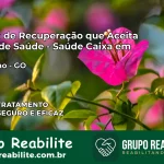 Clínica de Recuperação Saúde Caixa em Marzagão – GO | Cobertura 100%