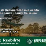 Clínica de Recuperação Saúde Caixa em Massaranduba – PB | Cobertura 100%
