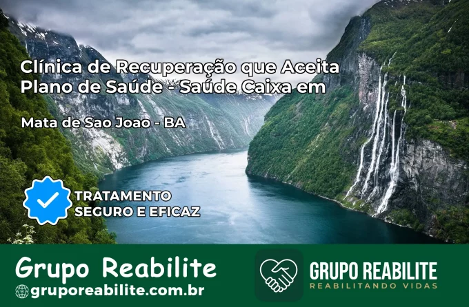 Clínica de Recuperação Saúde Caixa em Mata de São João – BA | Cobertura 100%