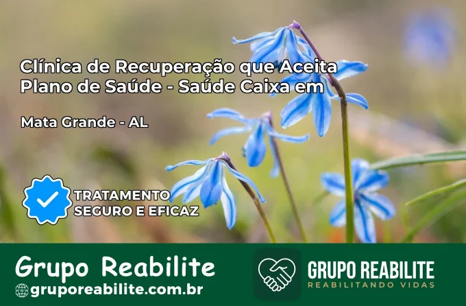 Clínica de Recuperação Saúde Caixa em Mata Grande – AL | Cobertura 100%