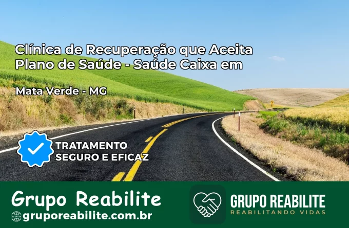 Clínica de Recuperação Saúde Caixa em Mata Verde – MG | Cobertura 100%