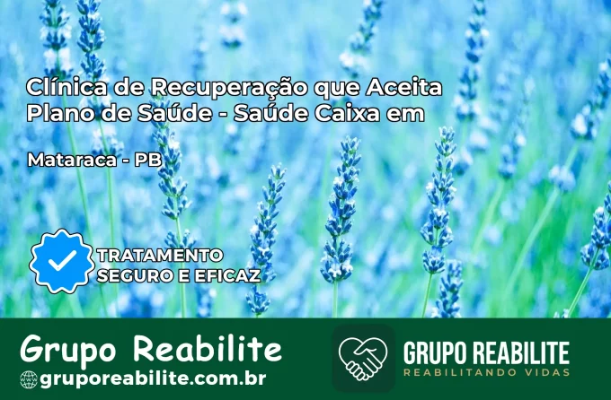 Clínica de Recuperação Saúde Caixa em Mataraca – PB | Cobertura 100%