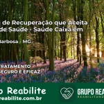 Clínica de Recuperação Saúde Caixa em Matias Barbosa – MG | Cobertura 100%