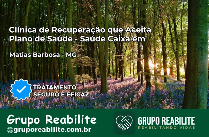 Clínica de Recuperação Saúde Caixa em Matias Barbosa – MG | Cobertura 100%