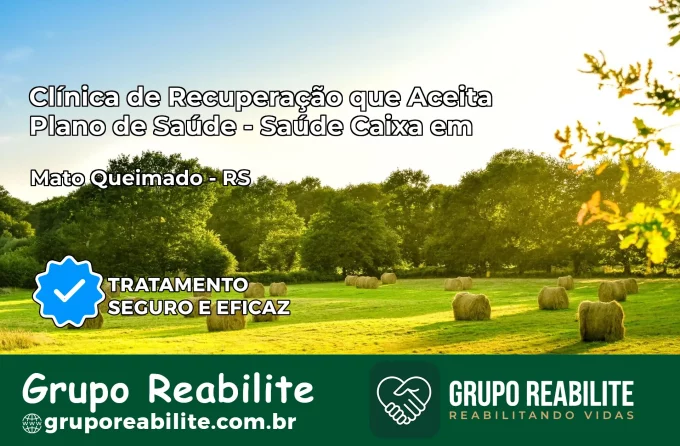 Clínica de Recuperação Saúde Caixa em Mato Queimado – RS | Cobertura 100%