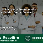 Clínica de Recuperação Saúde Caixa em Matões – MA | Cobertura 100%