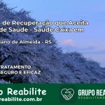 Clínica de Recuperação Saúde Caixa em Maximiliano de Almeida – RS | Cobertura 100%