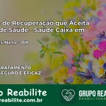 Clínica de Recuperação Saúde Caixa em Medeiros Neto – BA | Cobertura 100%