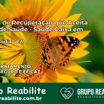 Clínica de Recuperação Saúde Caixa em Medicilândia – PA | Cobertura 100%
