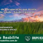 Clínica de Recuperação Saúde Caixa em Mercês – MG | Cobertura 100%