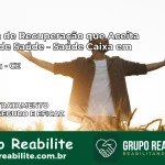 Clínica de Recuperação Saúde Caixa em Meruoca – CE | Cobertura 100%