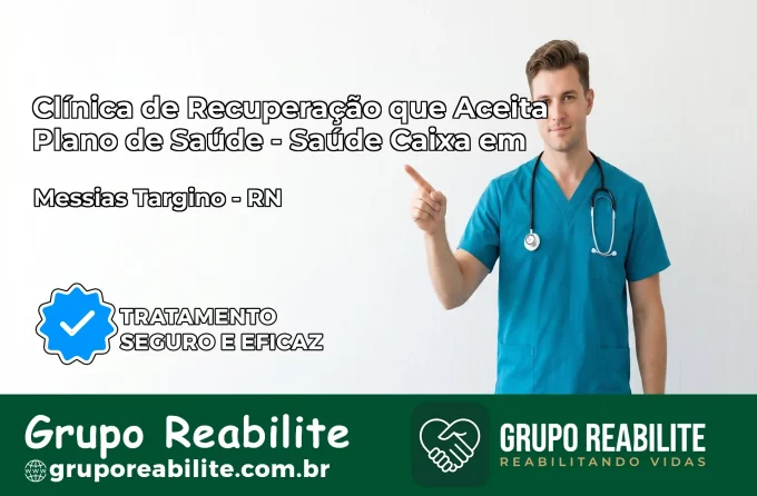 Clínica de Recuperação Saúde Caixa em Messias Targino – RN | Cobertura 100%