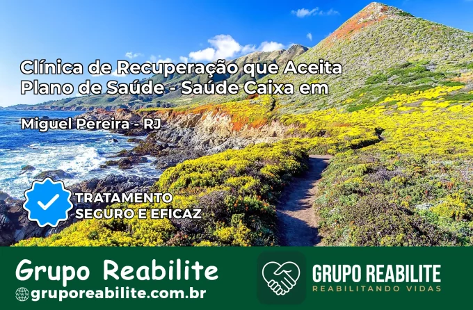 Clínica de Recuperação Saúde Caixa em Miguel Pereira – RJ | Cobertura 100%