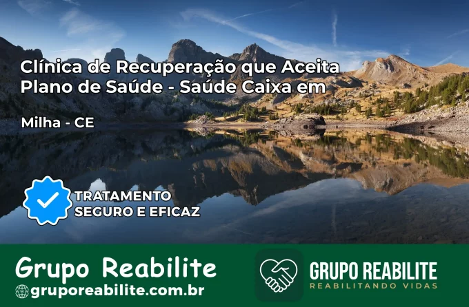 Clínica de Recuperação Saúde Caixa em Milhã – CE | Cobertura 100%