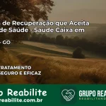 Clínica de Recuperação Saúde Caixa em Minaçu – GO | Cobertura 100%
