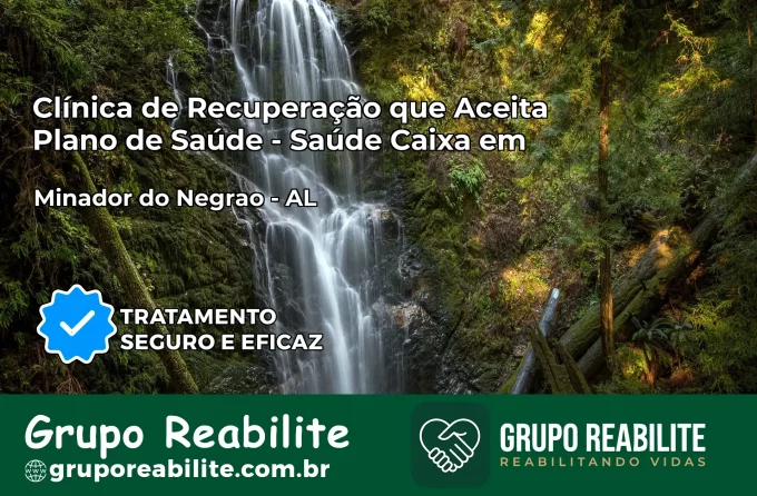 Clínica de Recuperação Saúde Caixa em Minador do Negrão – AL | Cobertura 100%