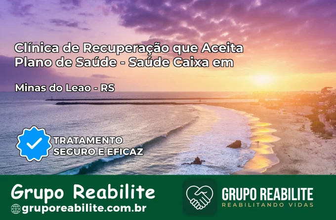 Clínica de Recuperação Saúde Caixa em Minas do Leão – RS | Cobertura 100%