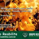 Clínica de Recuperação Saúde Caixa em Ministro Andreazza – RO | Cobertura 100%