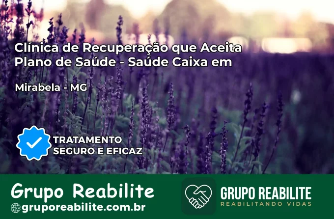 Clínica de Recuperação Saúde Caixa em Mirabela – MG | Cobertura 100%