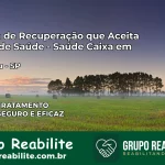 Clínica de Recuperação Saúde Caixa em Miracatu – SP | Cobertura 100%