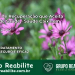 Clínica de Recuperação Saúde Caixa em Miraselva – PR | Cobertura 100%