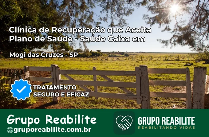 Clínica de Recuperação Saúde Caixa em Mogi das Cruzes – SP | Cobertura 100%