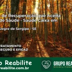 Clínica de Recuperação Saúde Caixa em Monte Alegre de Sergipe – SE | Cobertura 100%