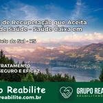 Clínica de Recuperação Saúde Caixa em Monte Belo do Sul – RS | Cobertura 100%