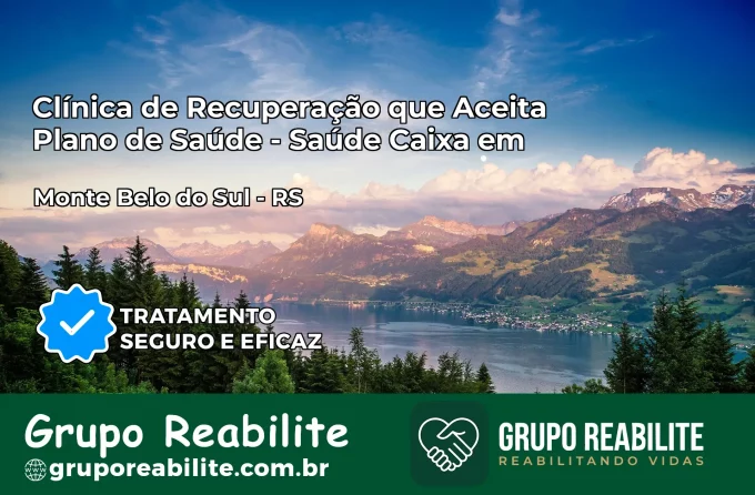 Clínica de Recuperação Saúde Caixa em Monte Belo do Sul – RS | Cobertura 100%
