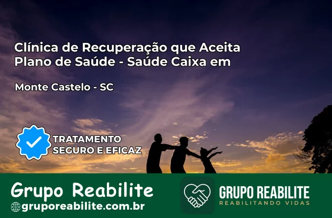 Clínica de Recuperação Saúde Caixa em Monte Castelo – SC | Cobertura 100%
