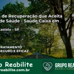 Clínica de Recuperação Saúde Caixa em Monte Castelo – SP | Cobertura 100%