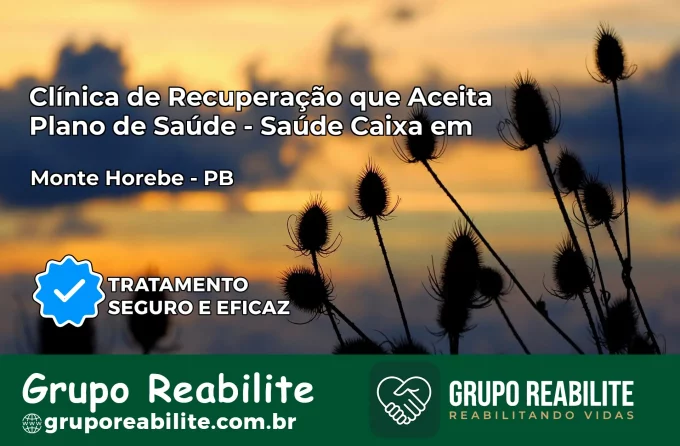 Clínica de Recuperação Saúde Caixa em Monte Horebe – PB | Cobertura 100%
