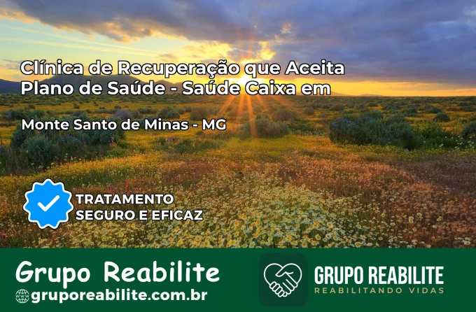 Clínica de Recuperação Saúde Caixa em Monte Santo de Minas – MG | Cobertura 100%