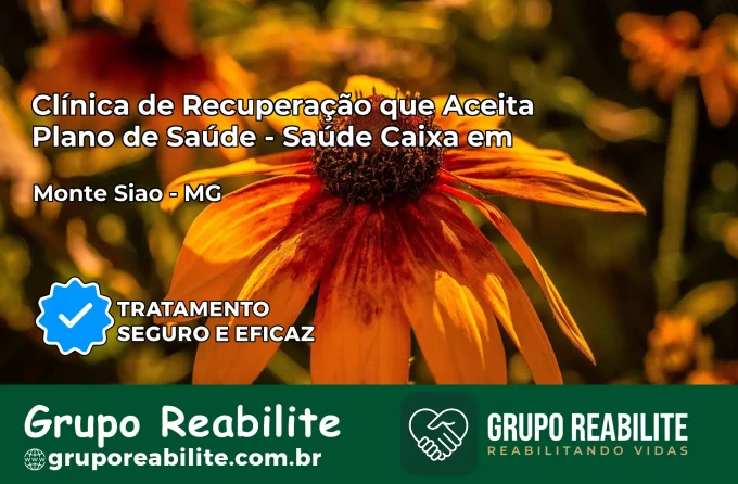 Clínica de Recuperação Saúde Caixa em Monte Sião – MG | Cobertura 100%
