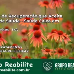 Clínica de Recuperação Saúde Caixa em Montes Altos – MA | Cobertura 100%