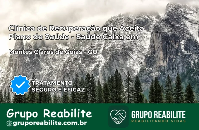 Clínica de Recuperação Saúde Caixa em Montes Claros de Goiás – GO | Cobertura 100%