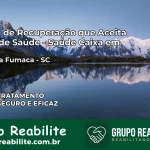 Clínica de Recuperação Saúde Caixa em Morro da Fumaça – SC | Cobertura 100%