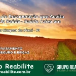 Clínica de Recuperação Saúde Caixa em Morro do Chapéu do Piauí – PI | Cobertura 100%