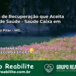 Clínica de Recuperação Saúde Caixa em Morro do Pilar – MG | Cobertura 100%