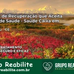 Clínica de Recuperação Saúde Caixa em Mulungu – CE | Cobertura 100%