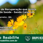 Clínica de Recuperação Saúde Caixa em Muniz Ferreira – BA | Cobertura 100%