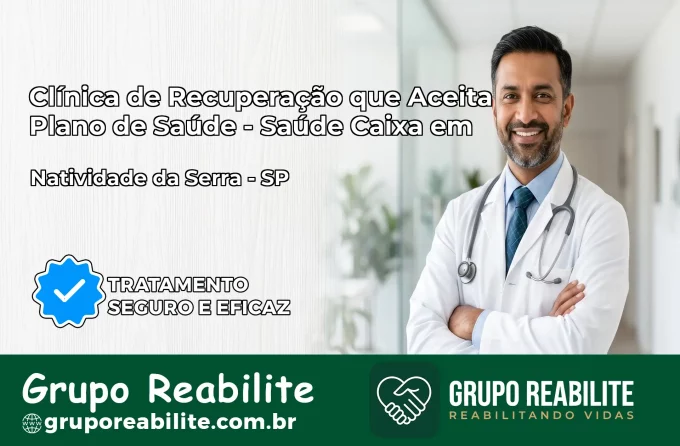Clínica de Recuperação Saúde Caixa em Natividade da Serra – SP | Cobertura 100%