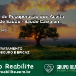 Clínica de Recuperação Saúde Caixa em Naviraí – MS | Cobertura 100%