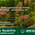 Clínica de Recuperação Saúde Caixa em Nazário – GO | Cobertura 100%