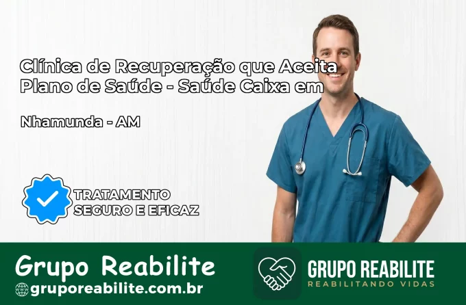 Clínica de Recuperação Saúde Caixa em Nhamundá – AM | Cobertura 100%